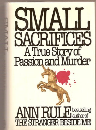 Item #10159 Small Sacrifices. Ann RULE