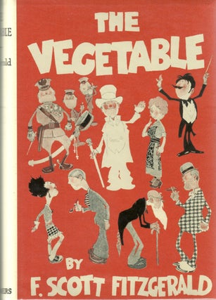 Item #10209 The Vegetable. F. Scott FITZGERALD