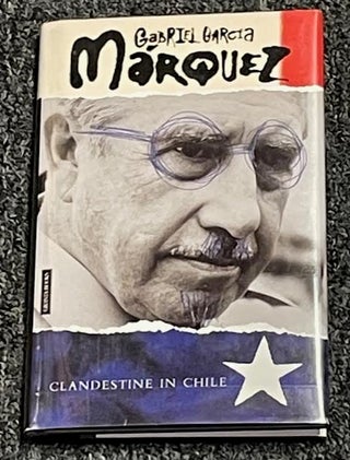 Item #10290 CLANDESTINE IN CHILE: The Adventures of Miguel Littin. Gabriel Garcia MARQUEZ